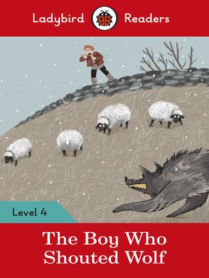 cover image of Ladybird Readers Level 4--The Boy Who Shouted Wolf (ELT Graded Reader)